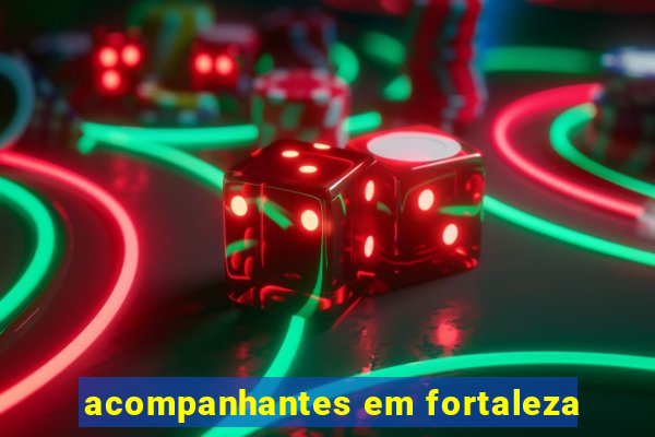 acompanhantes em fortaleza